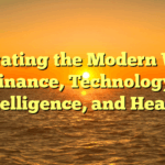 Navigating the Modern World: Finance, Technology, Intelligence, and Health