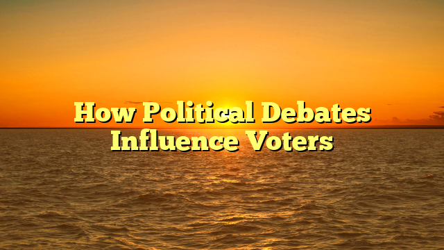 How Political Debates Influence Voters