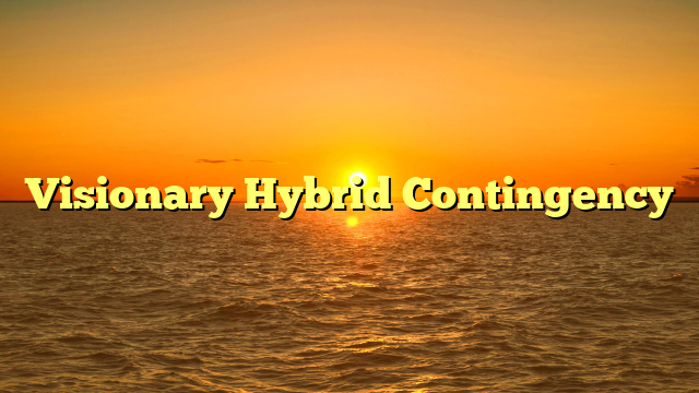 Visionary Hybrid Contingency